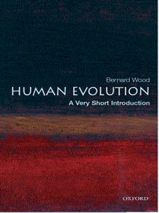 Title details for Human Evolution: A Very Short Introduction by Bernard Wood - Available